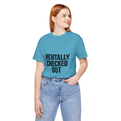 Mentally Checked Out Introvert Humor Unisex Jersey Short Sleeve Tee T-shirt
