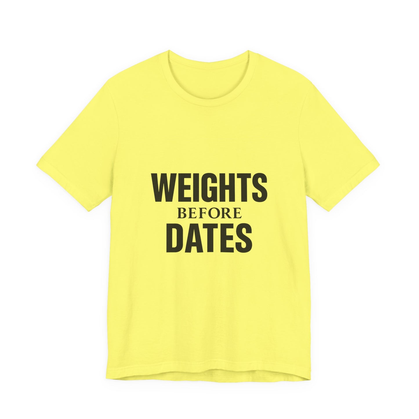 Weights Before Dates Gym Unisex Jersey Short Sleeve Tee T-shirt