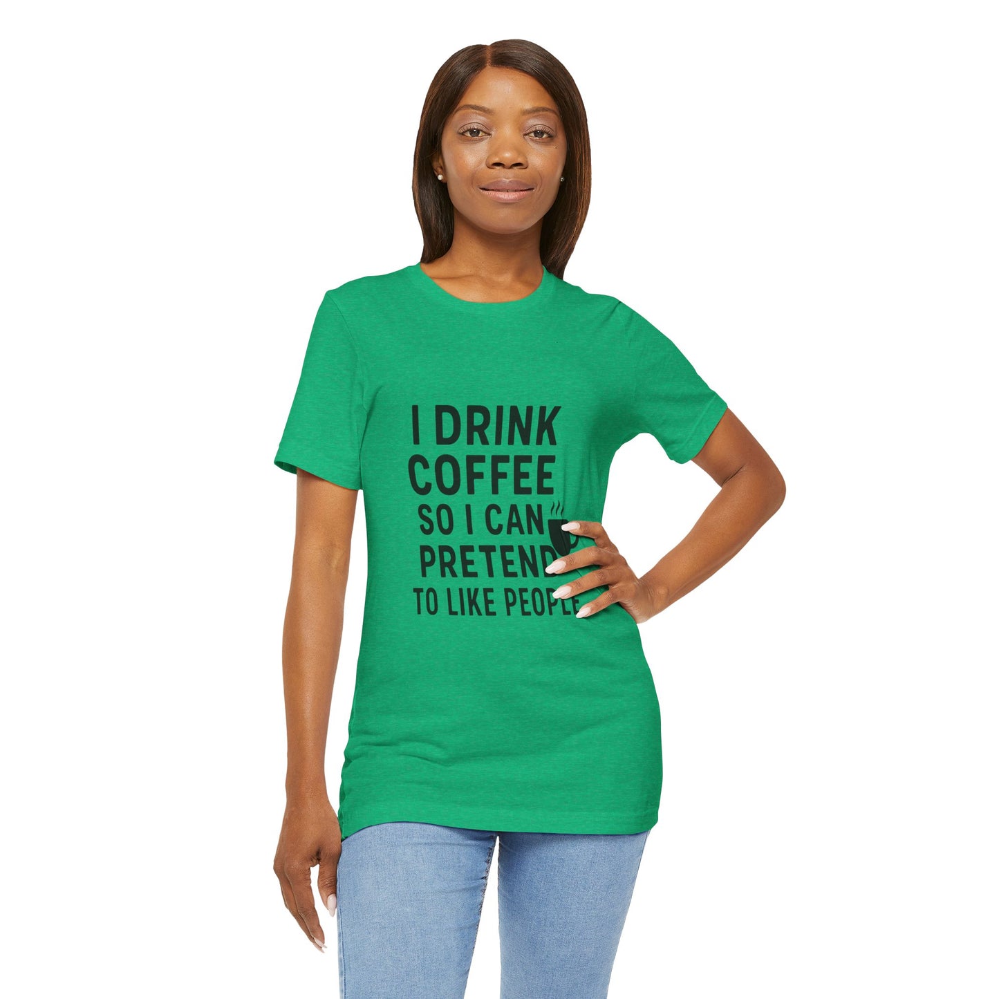 I Pretend To Like People Unisex Jersey Short Sleeve Tee T-shirt