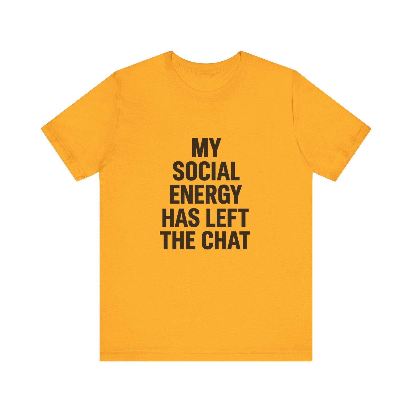 Social Energy Has  Left The Chat Unisex Jersey Short Sleeve Tee T-shirt