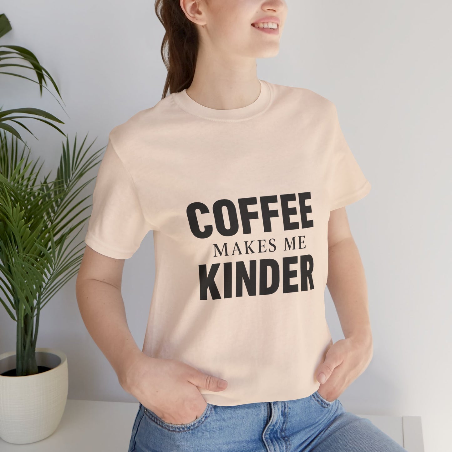 Coffee Makes Me Kinder Unisex Jersey Short Sleeve Tee T-shirt