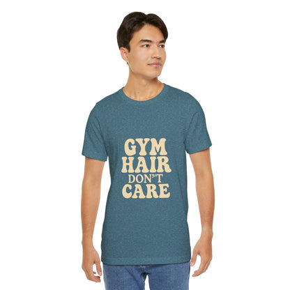 Gym Hair Don't Care Unisex Jersey Short Sleeve Tee T-shirt