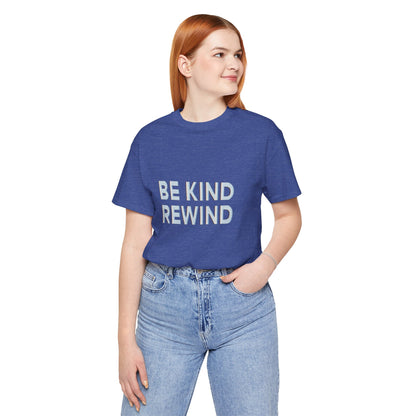 Be Kind Rewind Unisex Jersey Short Sleeve Tee T-shirt