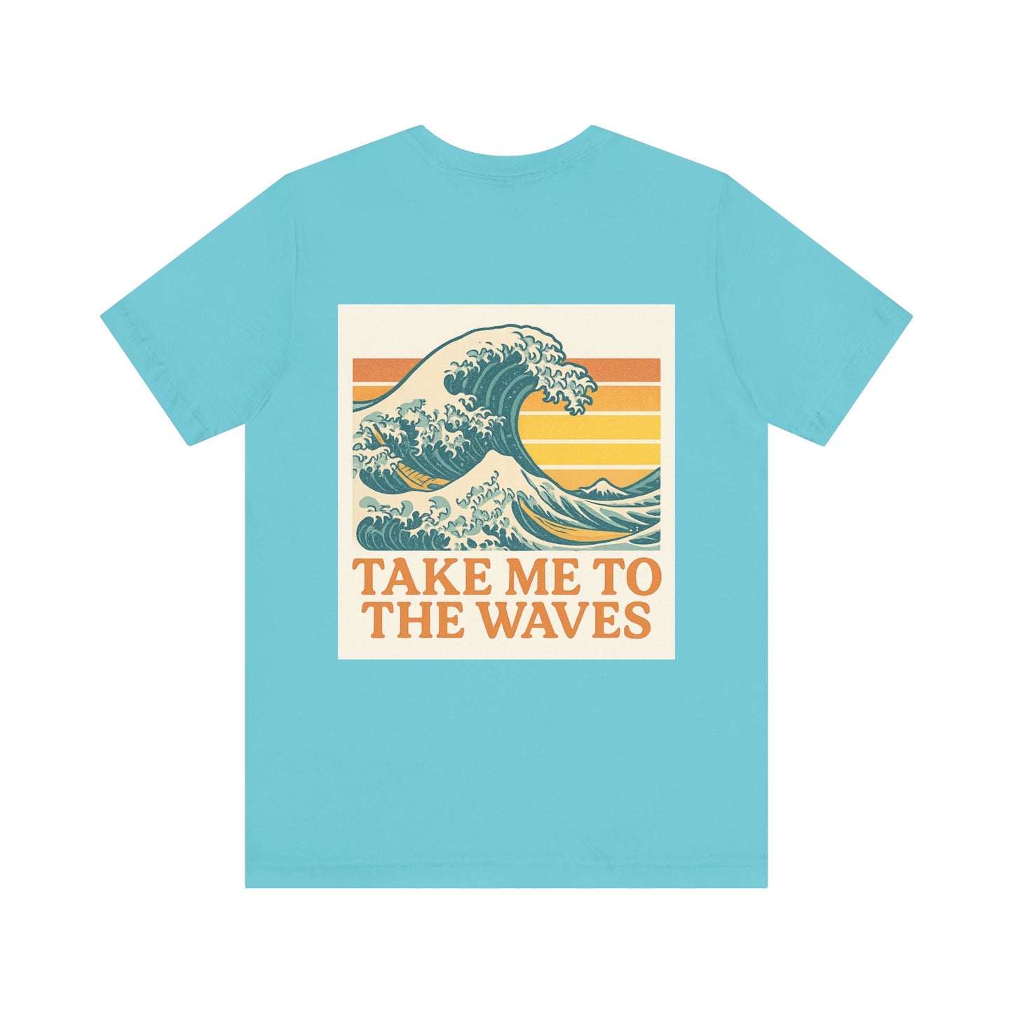 Logo Take Me To The Waves Back Side Design Unisex Jersey Short Sleeve Tee T-shirt