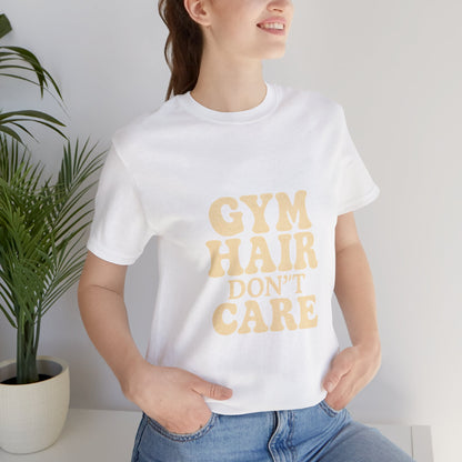 Gym Hair Don't Care Unisex Jersey Short Sleeve Tee T-shirt