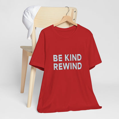 Be Kind Rewind Unisex Jersey Short Sleeve Tee T-shirt