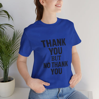 Thank You But No Thank You In Black Unisex Jersey Short Sleeve Tee T-shirt