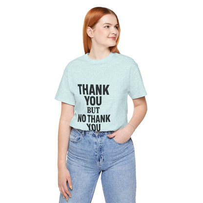 Thank You But No Thank You In Black Unisex Jersey Short Sleeve Tee T-shirt