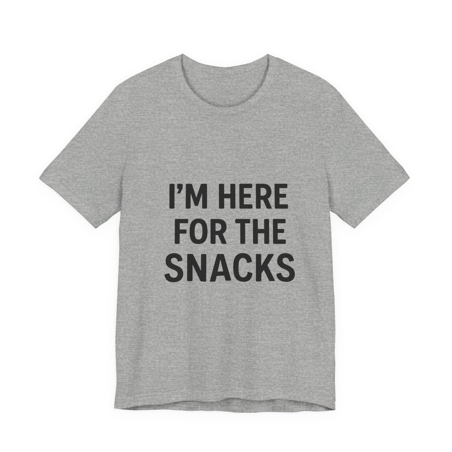 I'm Here For The Snacks Unisex Jersey Short Sleeve Tee T-shirt