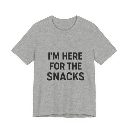 I'm Here For The Snacks Unisex Jersey Short Sleeve Tee T-shirt