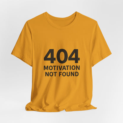 404 Motivation Not Found Introverts Humor Unisex Jersey Short Sleeve Tee T-shirt
