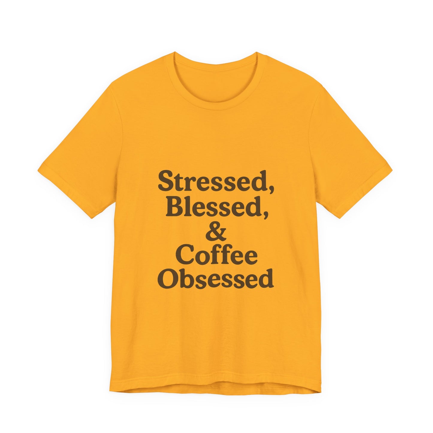 Stressed Blessed & Coffee Obsessed Unisex Jersey Short Sleeve Tee T-shirt