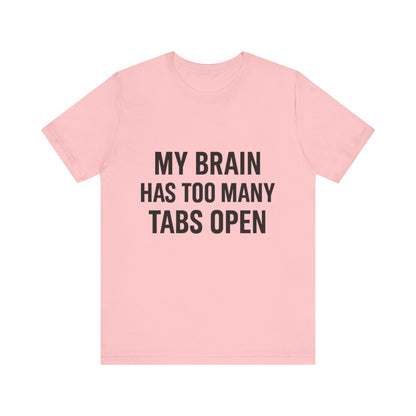 Too Many Tabs Open Unisex Jersey Short Sleeve Tee T-shirt