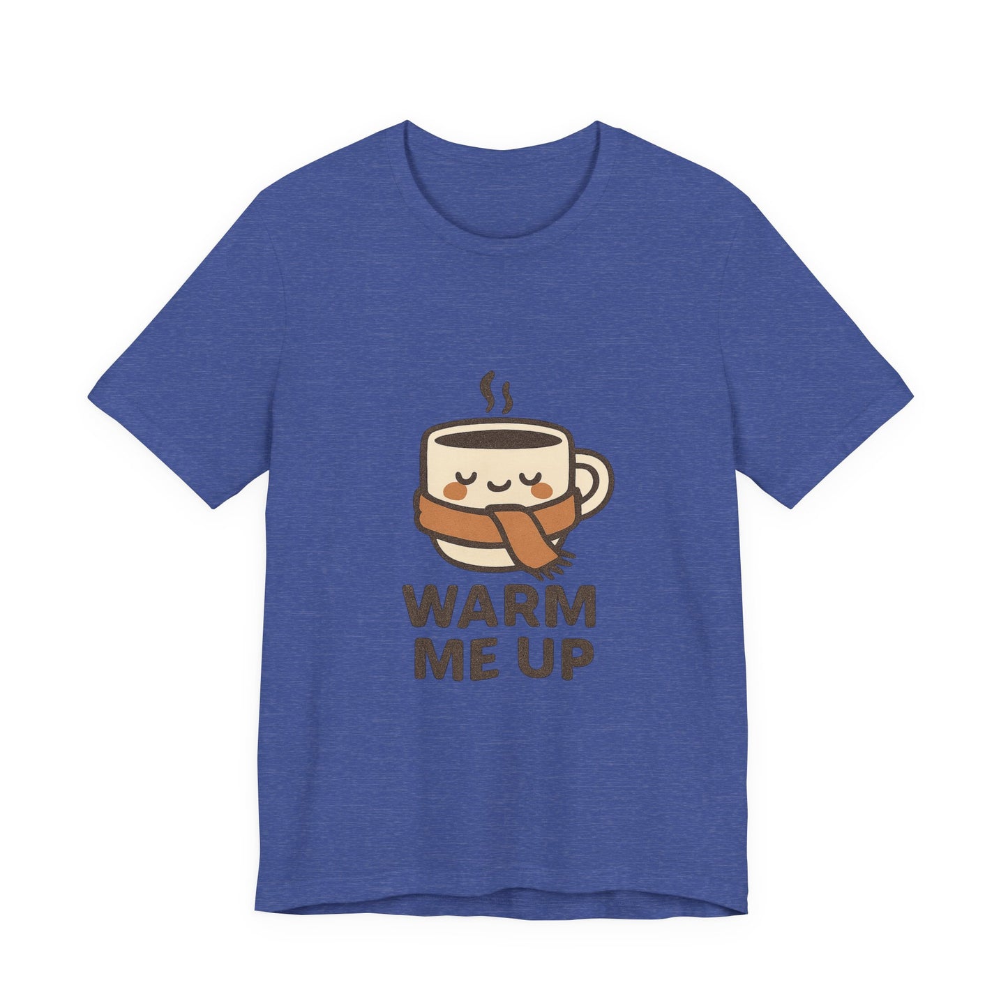 Warm Me Up Coffee Cup Unisex Jersey Short Sleeve Tee T-shirt