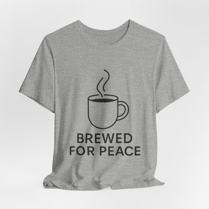 Brewed For Peace Coffee Humor Unisex Jersey Short Sleeve Tee T-shirt
