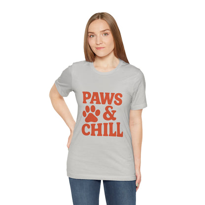 Paws and Chill Pet Lovers Unisex Jersey Short Sleeve Tee T-shirt