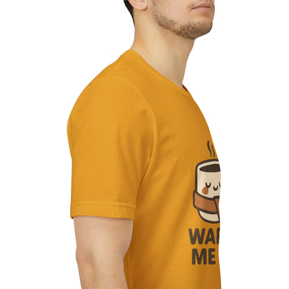 Warm Me Up Coffee Cup Unisex Jersey Short Sleeve Tee T-shirt