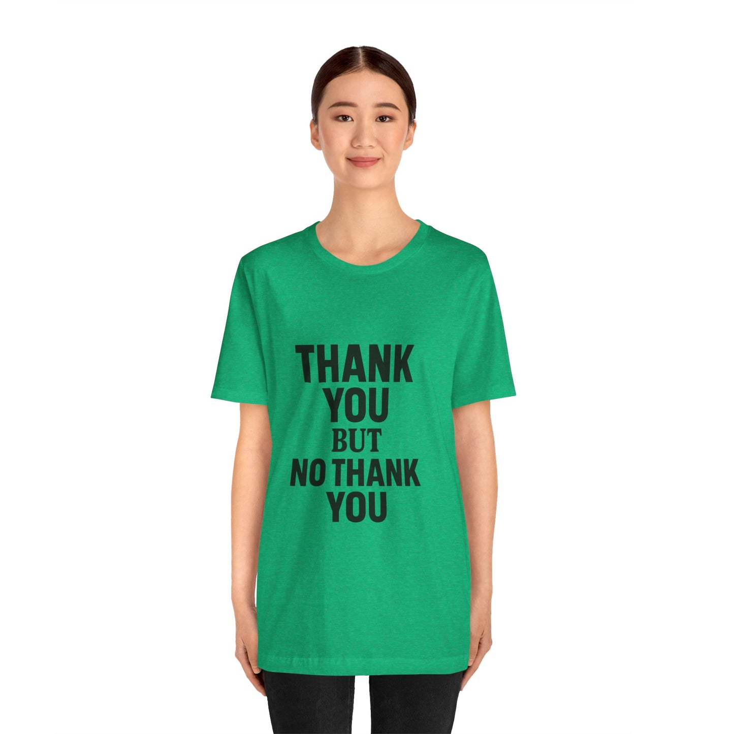 Thank You But No Thank You In Black Unisex Jersey Short Sleeve Tee T-shirt
