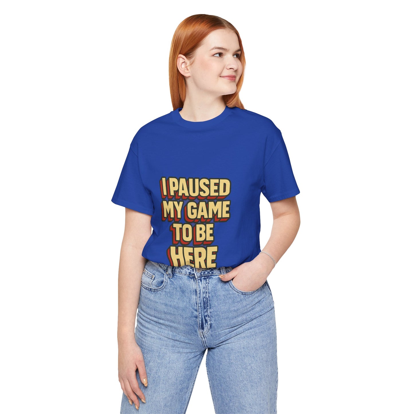I Paused My Game To Be Here Unisex Jersey Short Sleeve Tee T-shirt
