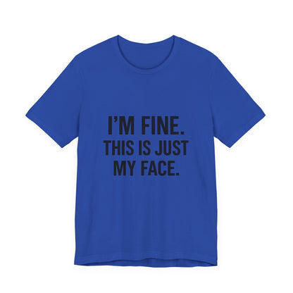 This Is Just My Face Unisex Jersey Short Sleeve Tee T-shirt