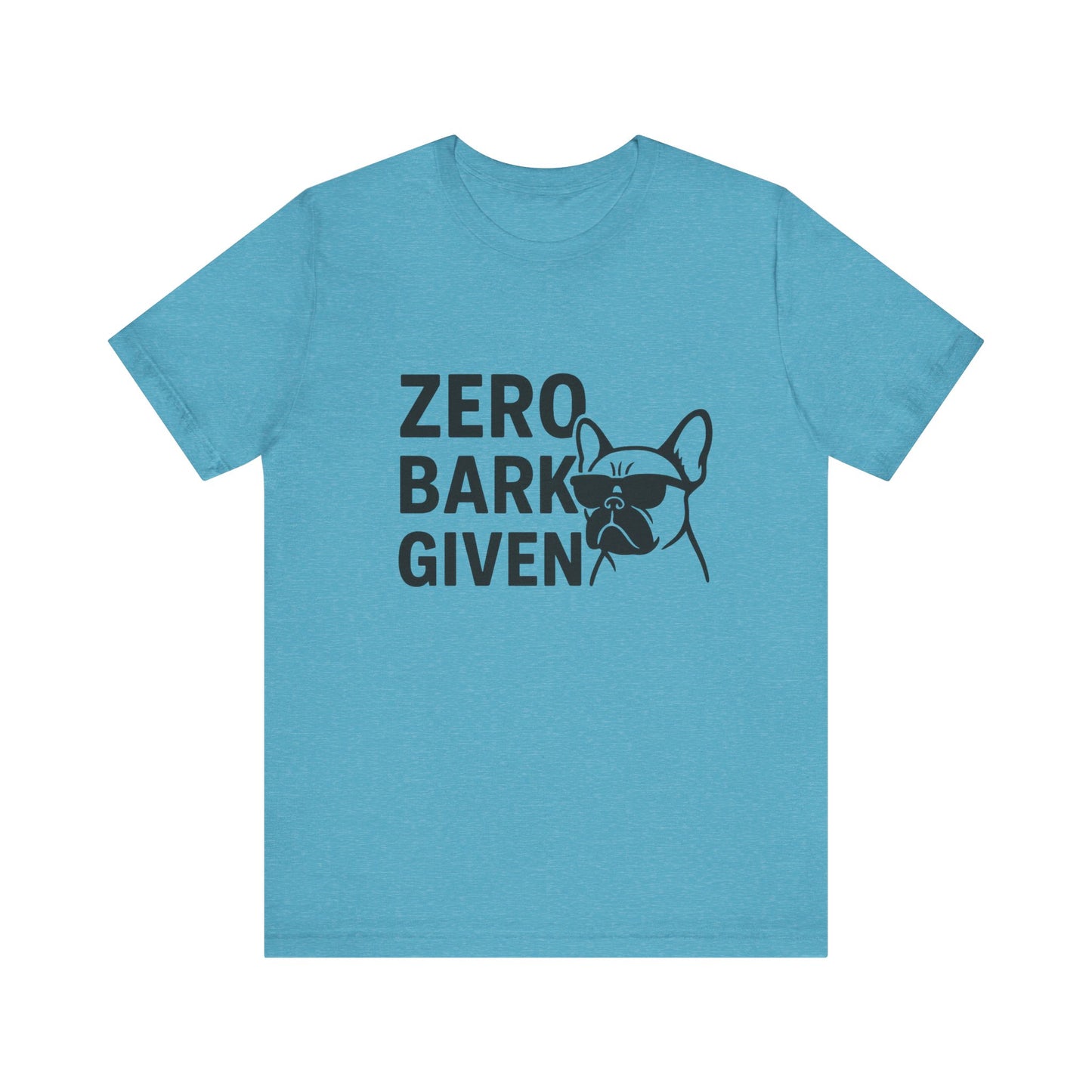Zero Bark Given Frenchie Unisex Jersey Short Sleeve Tee T-shirt