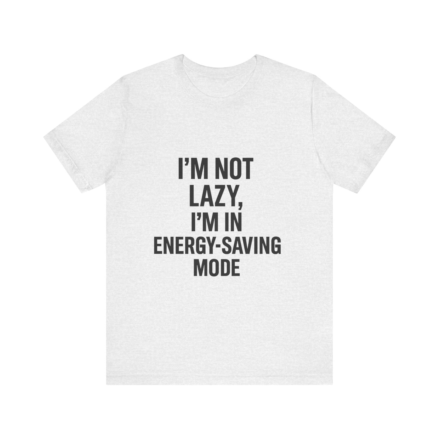 I'm Not Lazy Unisex Jersey Short Sleeve Tee T-shirt