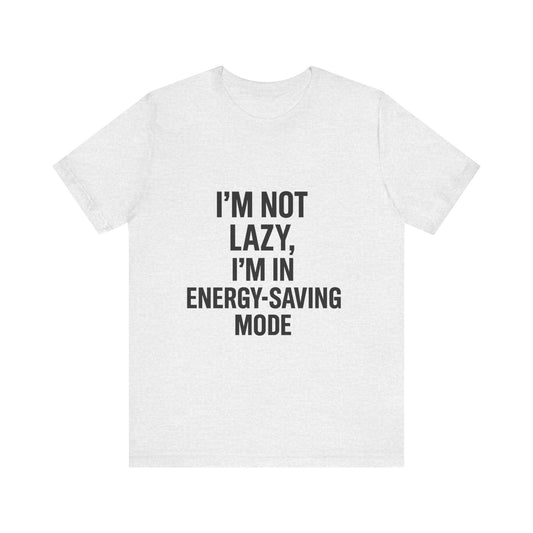 I'm Not Lazy Unisex Jersey Short Sleeve Tee T-shirt