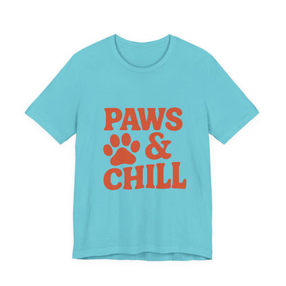 Paws and Chill Pet Lovers Unisex Jersey Short Sleeve Tee T-shirt