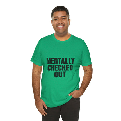 Mentally Checked Out Introvert Humor Unisex Jersey Short Sleeve Tee T-shirt