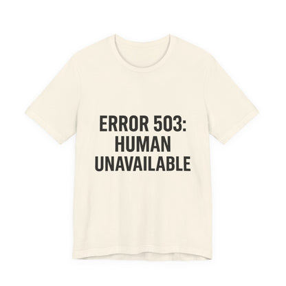 Human Unavailable Unisex Jersey Short Sleeve Tee T-shirt