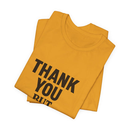 Thank You But No Thank You In Black Unisex Jersey Short Sleeve Tee T-shirt