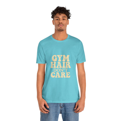 Gym Hair Don't Care Unisex Jersey Short Sleeve Tee T-shirt