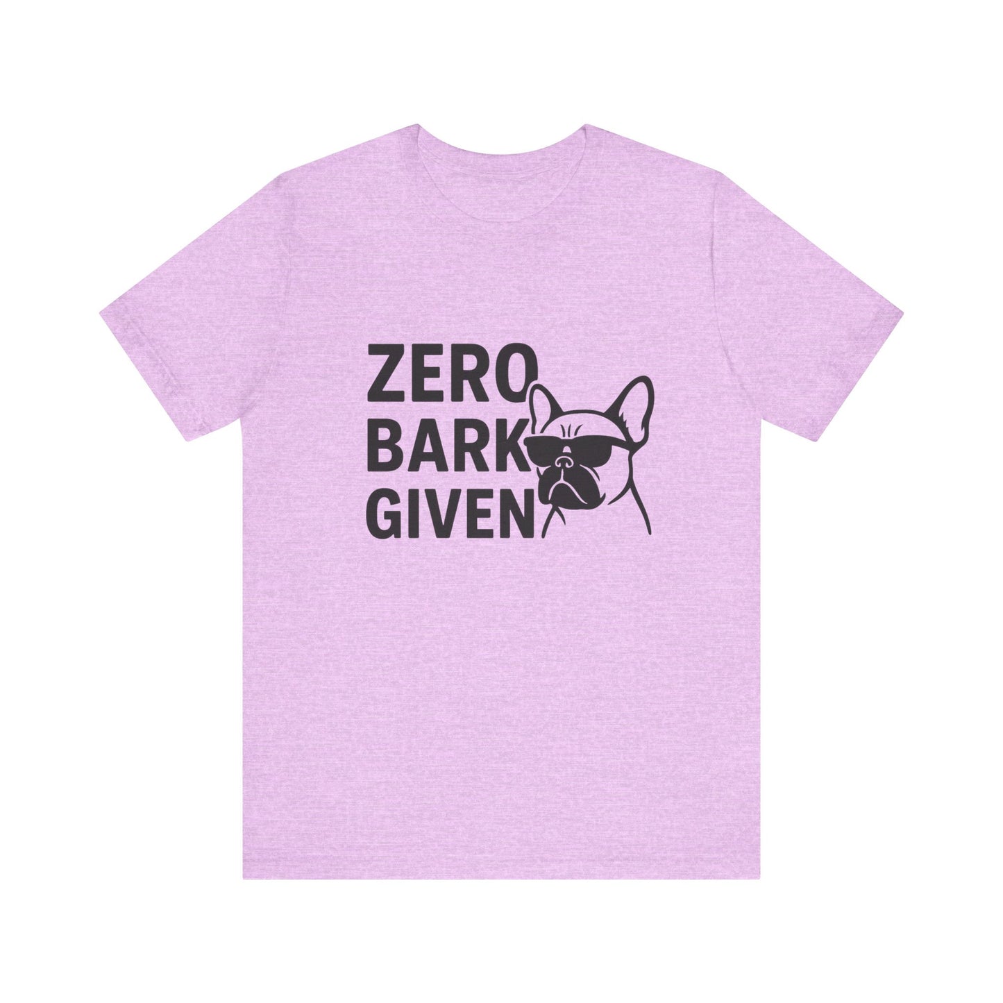Zero Bark Given Frenchie Unisex Jersey Short Sleeve Tee T-shirt