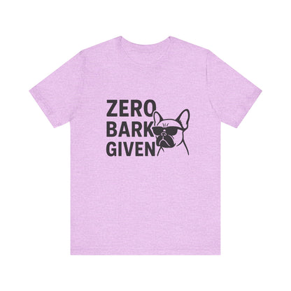 Zero Bark Given Frenchie Unisex Jersey Short Sleeve Tee T-shirt