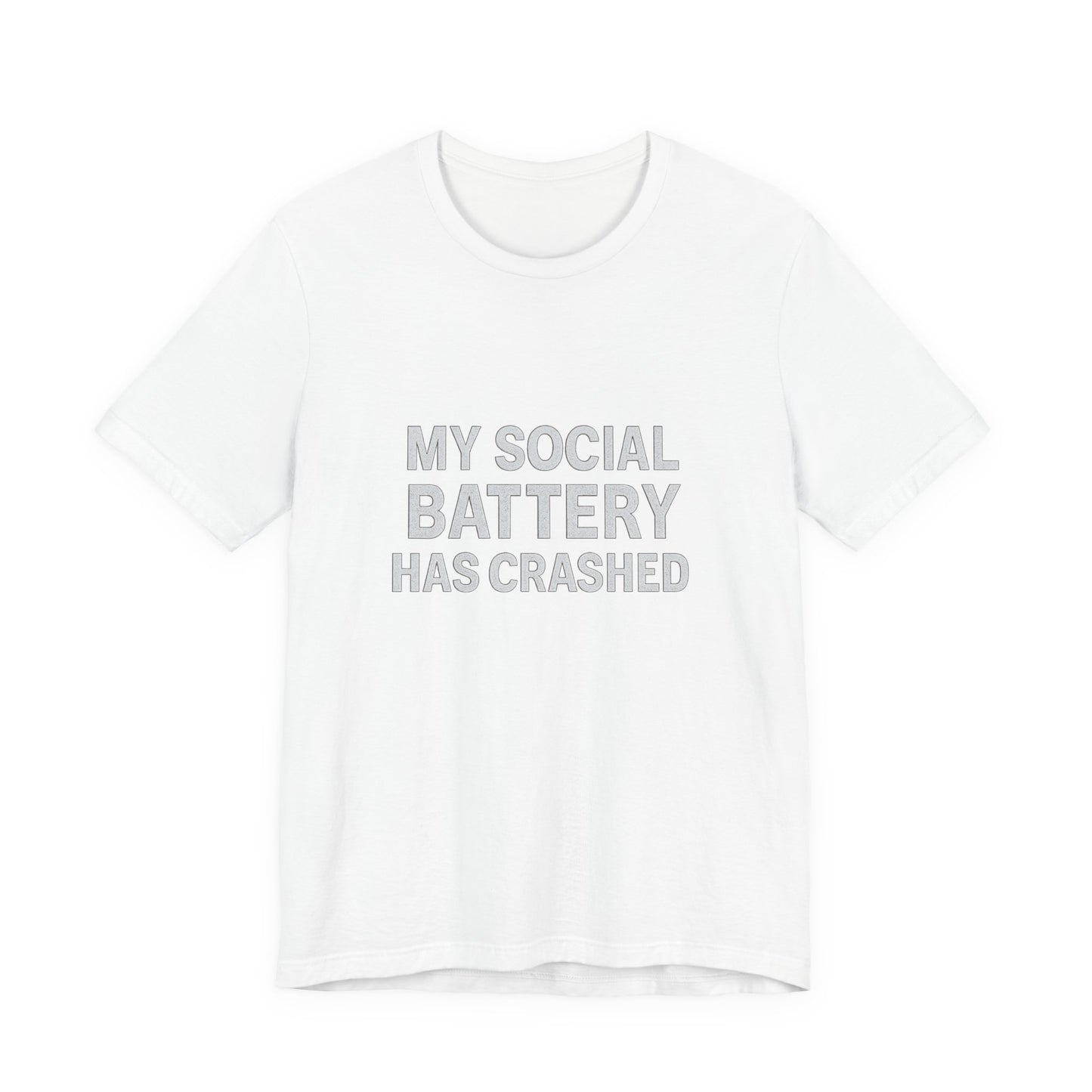 My Social Battery Has Crushed Unisex Jersey Short Sleeve Tee T-shirt