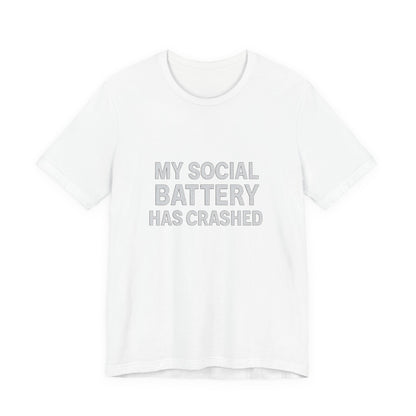 My Social Battery Has Crushed Unisex Jersey Short Sleeve Tee T-shirt