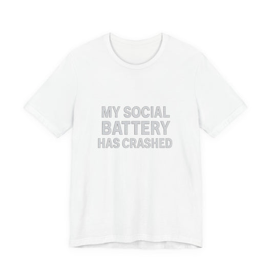 My Social Battery Has Crushed Unisex Jersey Short Sleeve Tee T-shirt