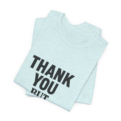 Thank You But No Thank You In Black Unisex Jersey Short Sleeve Tee T-shirt
