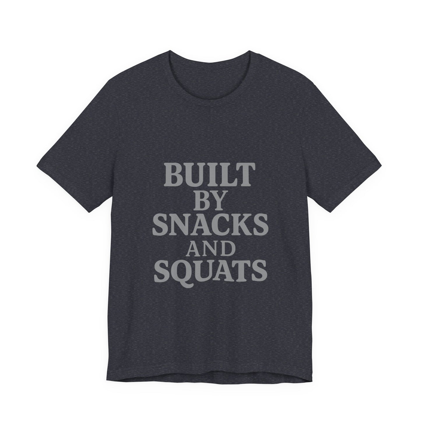 Built By Snacks And Squats Gym Humor Unisex Jersey Short Sleeve Tee T-shirt