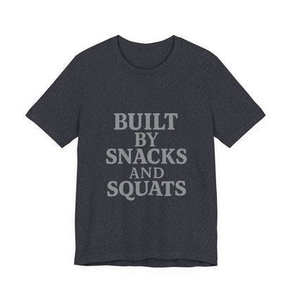 Built By Snacks And Squats Gym Humor Unisex Jersey Short Sleeve Tee T-shirt
