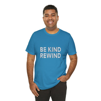 Be Kind Rewind Unisex Jersey Short Sleeve Tee T-shirt