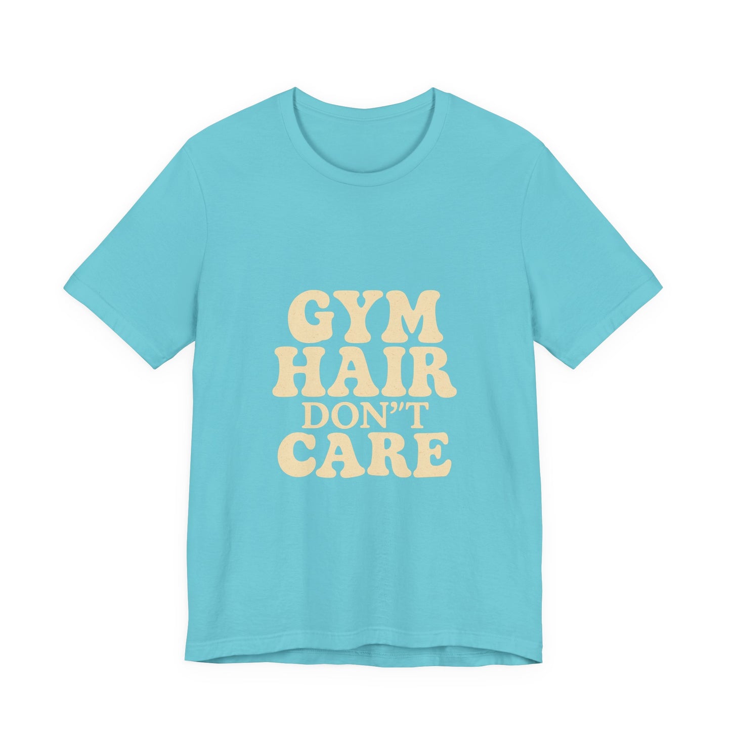 Gym Hair Don't Care Unisex Jersey Short Sleeve Tee T-shirt