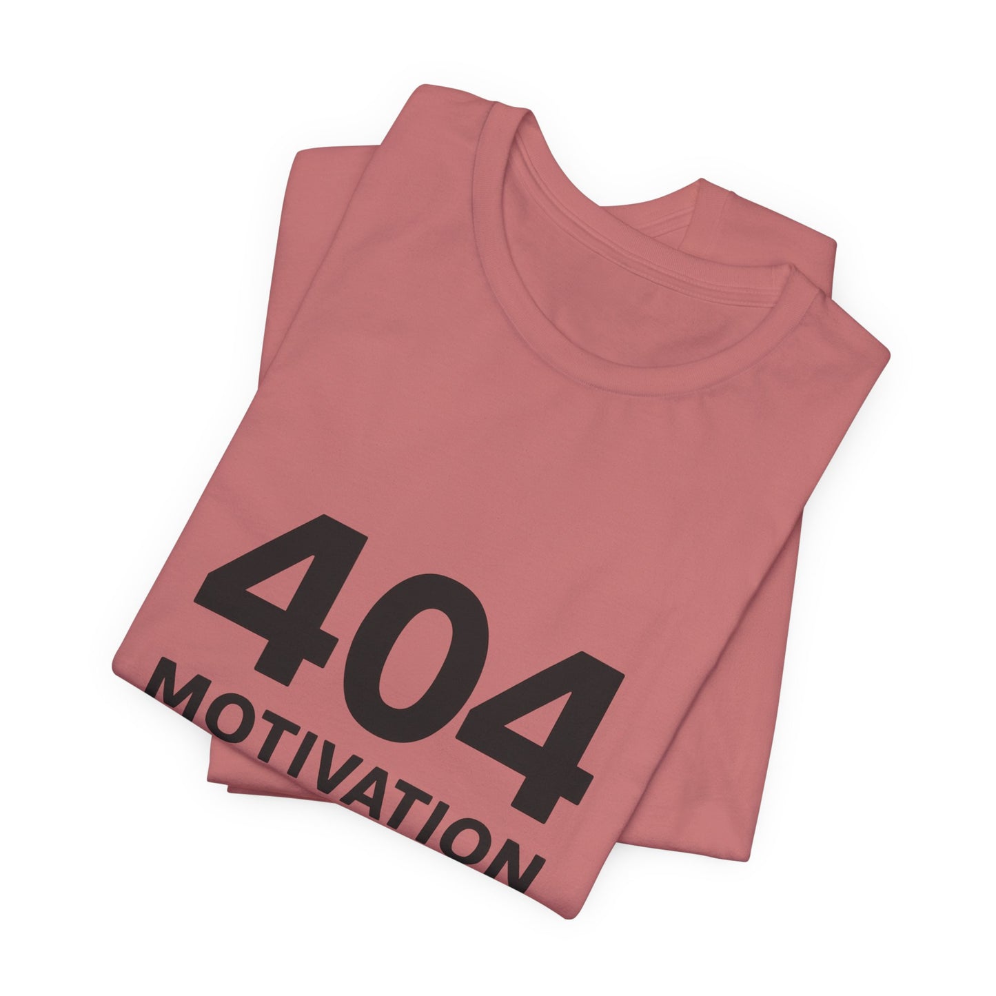 404 Motivation Not Found Introverts Humor Unisex Jersey Short Sleeve Tee T-shirt