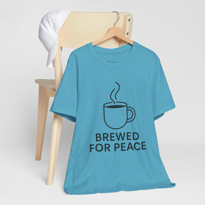 Brewed For Peace Coffee Humor Unisex Jersey Short Sleeve Tee T-shirt