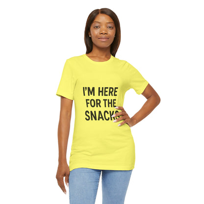I'm Here For The Snacks Unisex Jersey Short Sleeve Tee T-shirt