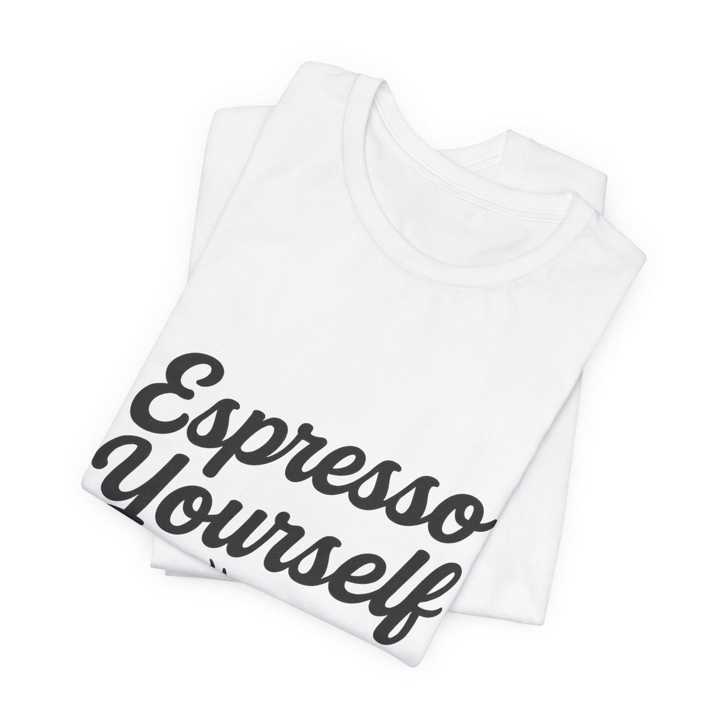 Espresso Yourself Coffee Cup Illustrated Unisex Jersey Short Sleeve Tee T-shirt
