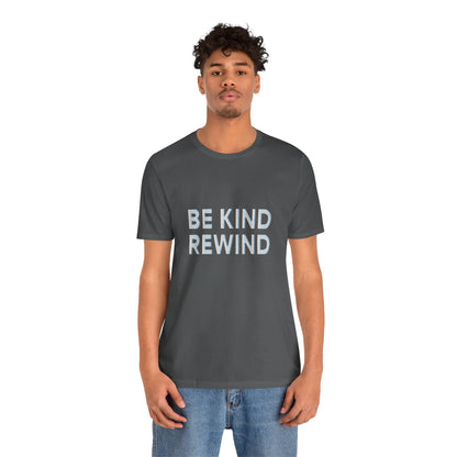 Be Kind Rewind Unisex Jersey Short Sleeve Tee T-shirt