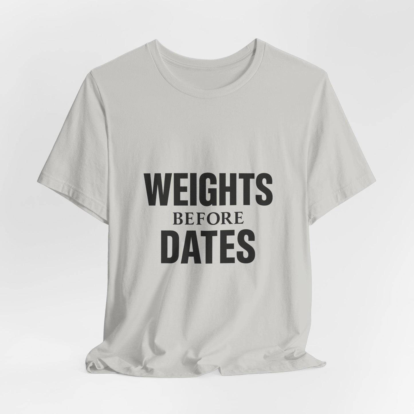 Weights Before Dates Gym Unisex Jersey Short Sleeve Tee T-shirt