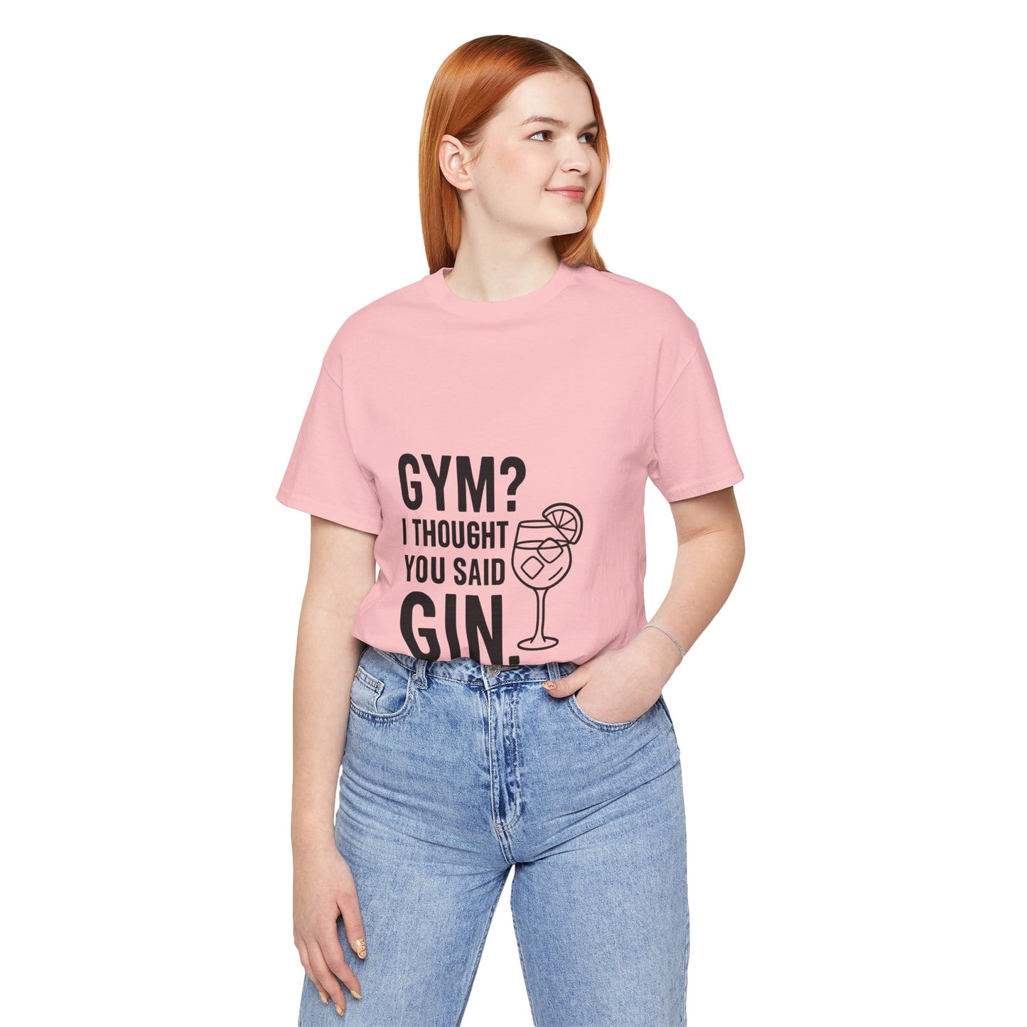I Thought You Said Gin Unisex Jersey Short Sleeve Tee T-shirt