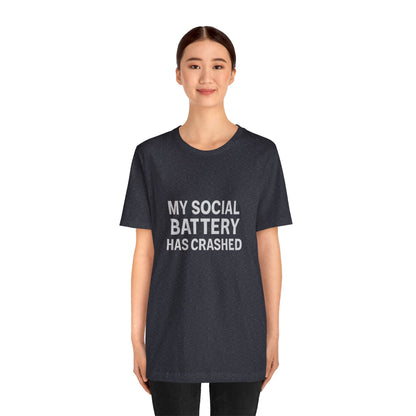 My Social Battery Has Crushed Unisex Jersey Short Sleeve Tee T-shirt